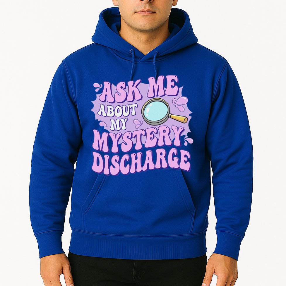 Ask Me About My Sarcastic Mystery Discharge Hoodie