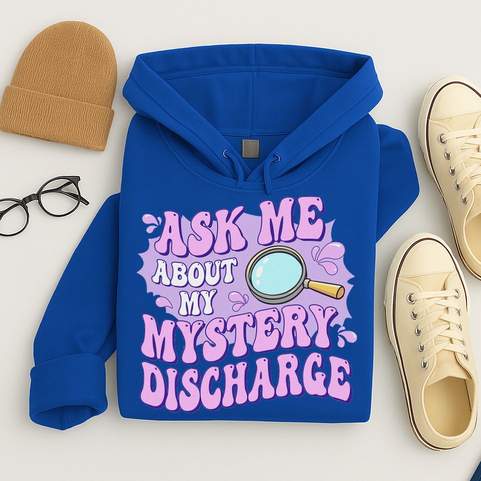 Ask Me About My Sarcastic Mystery Discharge Hoodie