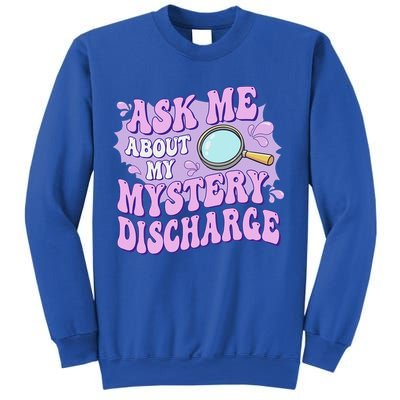 Ask Me About My Sarcastic Mystery Discharge Sweatshirt