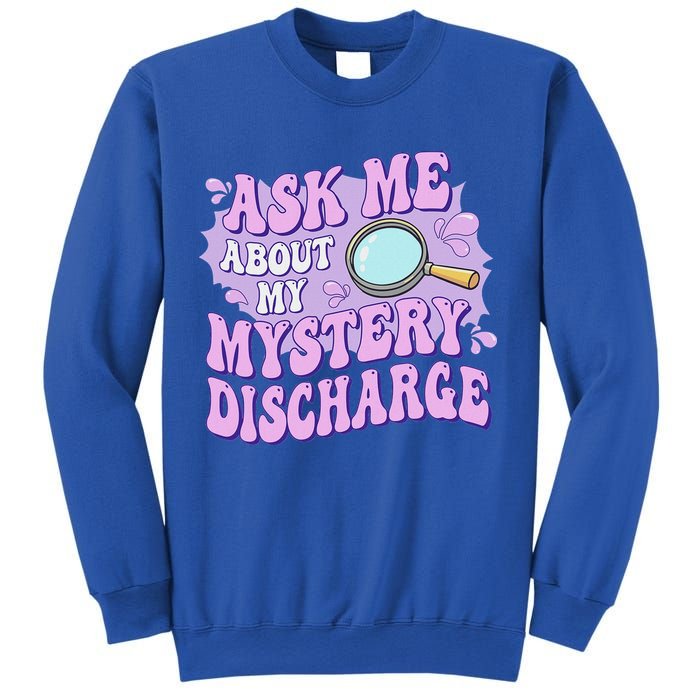 Ask Me About My Sarcastic Mystery Discharge Sweatshirt