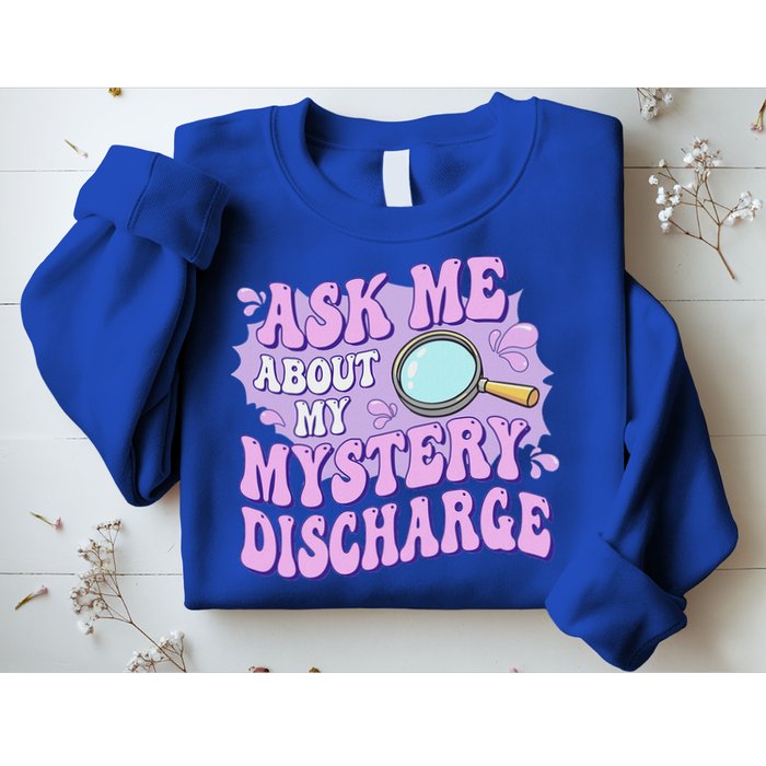 Ask Me About My Sarcastic Mystery Discharge Sweatshirt