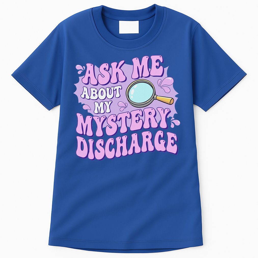 Ask Me About My Sarcastic Mystery Discharge Tall T-Shirt