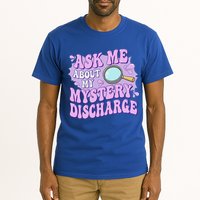 Ask Me About My Sarcastic Mystery Discharge Tall T-Shirt