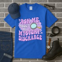 Ask Me About My Sarcastic Mystery Discharge Tall T-Shirt