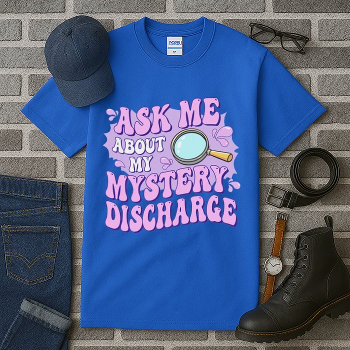Ask Me About My Sarcastic Mystery Discharge Tall T-Shirt