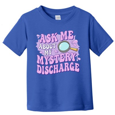 Ask Me About My Sarcastic Mystery Discharge Toddler T-Shirt