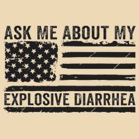Ask Me About My Explosive Diarrhea Bag