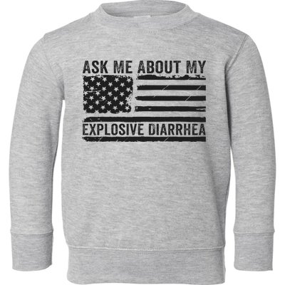Ask Me About My Explosive Diarrhea Toddler Sweatshirt