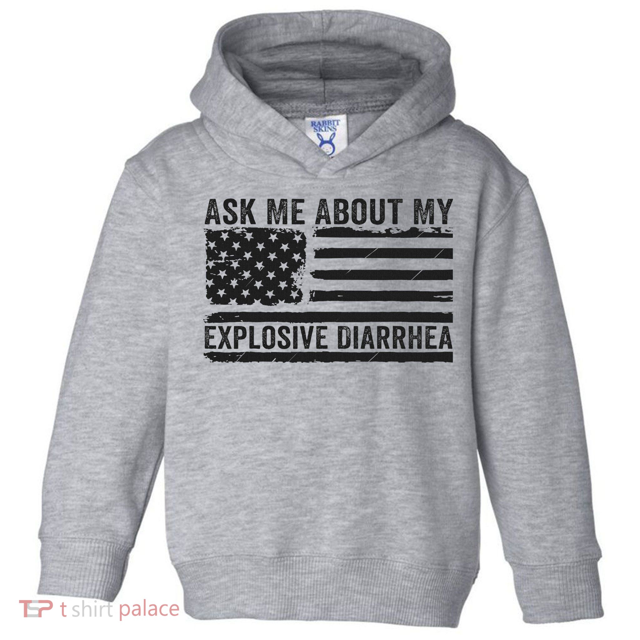 Ask Me About My Explosive Diarrhea Toddler Hoodie