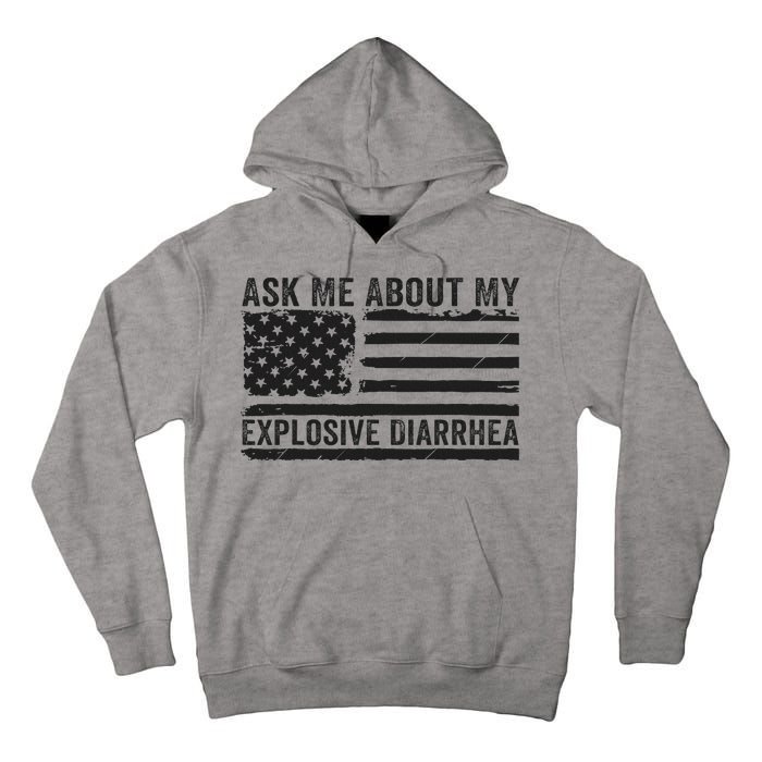 Ask Me About My Explosive Diarrhea Tall Hoodie