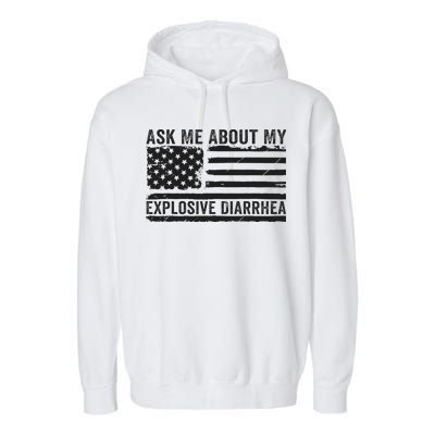 Ask Me About My Explosive Diarrhea Garment-Dyed Fleece Hoodie