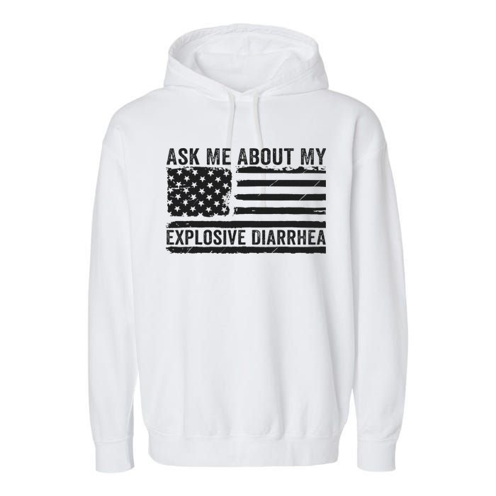 Ask Me About My Explosive Diarrhea Garment-Dyed Fleece Hoodie