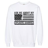 Ask Me About My Explosive Diarrhea Garment-Dyed Sweatshirt