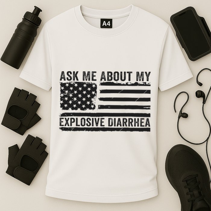 Ask Me About My Explosive Diarrhea Performance Shirt