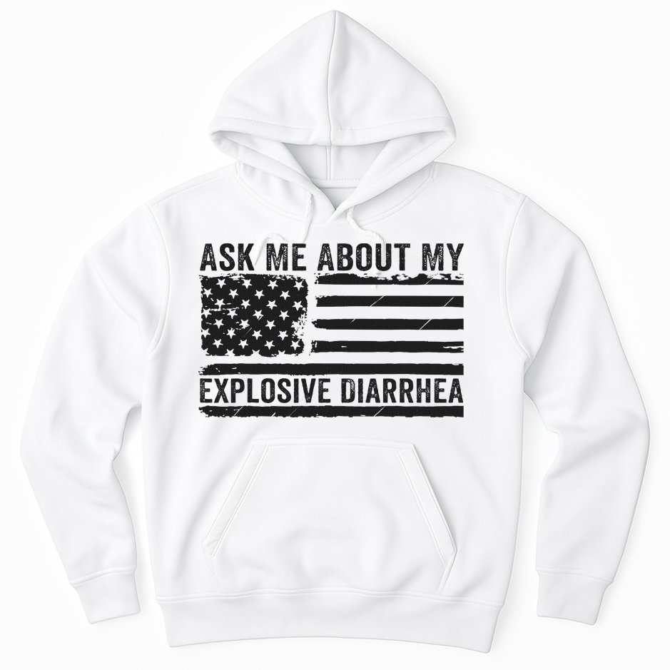 Ask Me About My Explosive Diarrhea Hoodie