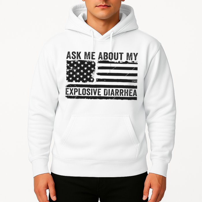 Ask Me About My Explosive Diarrhea Hoodie
