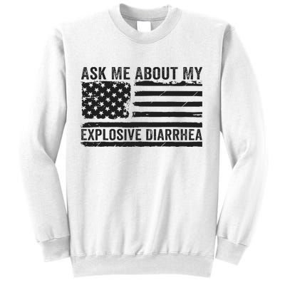Ask Me About My Explosive Diarrhea Sweatshirt