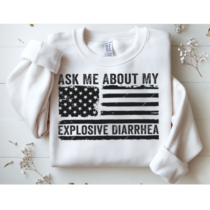 Ask Me About My Explosive Diarrhea Sweatshirt