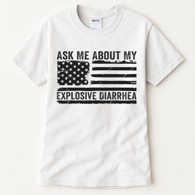 Ask Me About My Explosive Diarrhea Tall T-Shirt