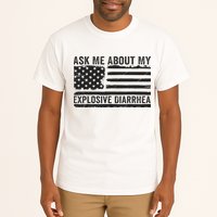Ask Me About My Explosive Diarrhea Tall T-Shirt