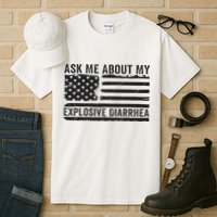 Ask Me About My Explosive Diarrhea Tall T-Shirt