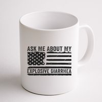 Ask Me About My Explosive Diarrhea Mug