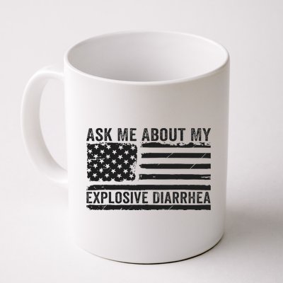 Ask Me About My Explosive Diarrhea Mug