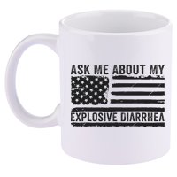 Ask Me About My Explosive Diarrhea 11oz C Handle Ceramic Mug
