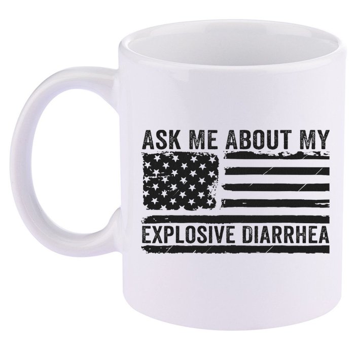 Ask Me About My Explosive Diarrhea 11oz C Handle Ceramic Mug