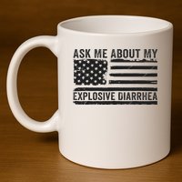 Ask Me About My Explosive Diarrhea 11oz C Handle Ceramic Mug