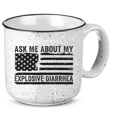 Ask Me About My Explosive Diarrhea 15oz Campfire Ceramic Mug