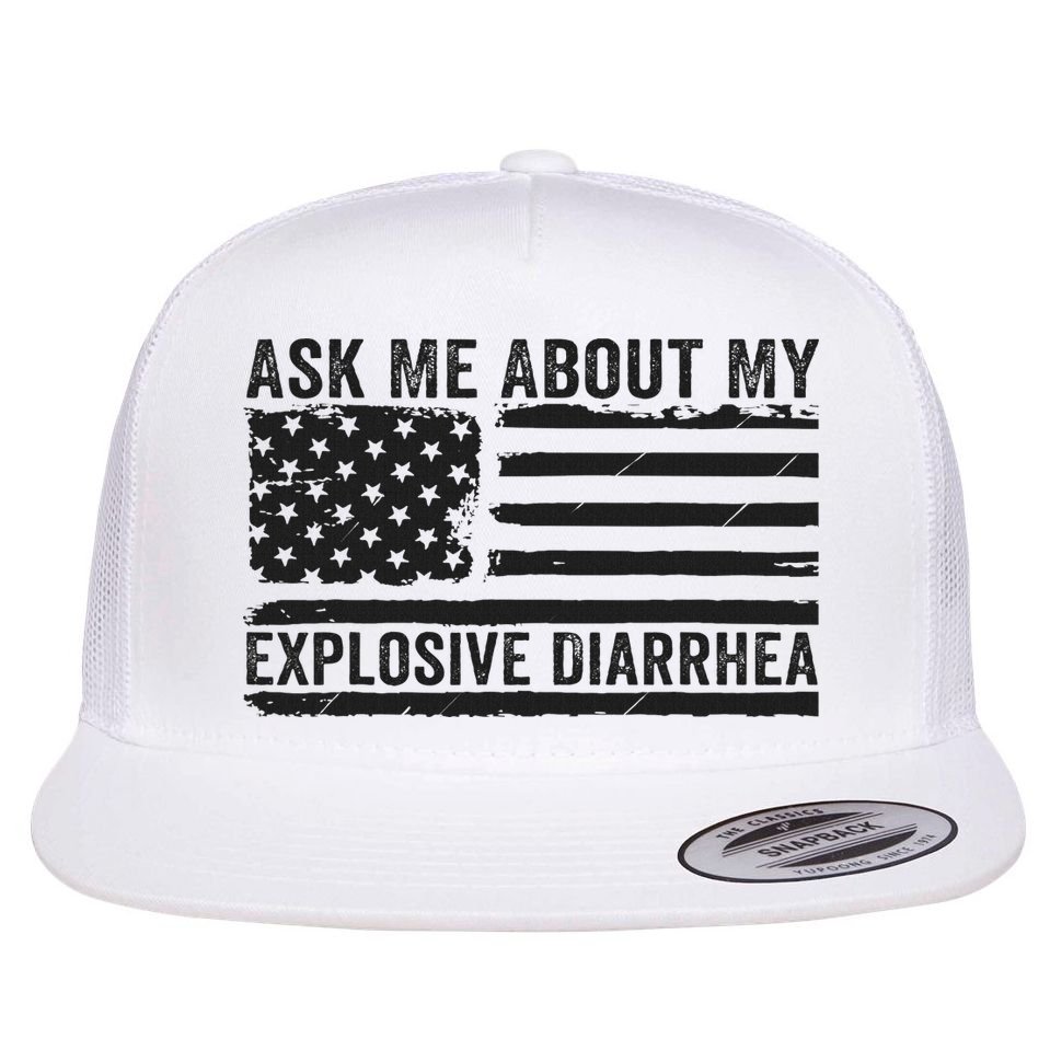 Ask Me About My Explosive Diarrhea Flatbill Hat