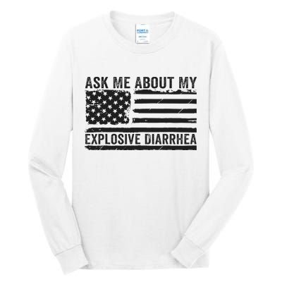 Ask Me About My Explosive Diarrhea Tall Long Sleeve T-Shirt