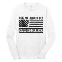 Ask Me About My Explosive Diarrhea Tall Long Sleeve T-Shirt