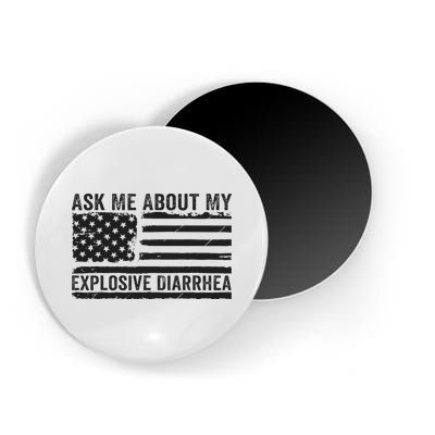 Ask Me About My Explosive Diarrhea Magnet