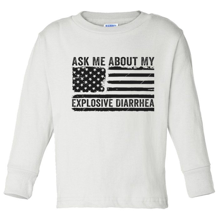Ask Me About My Explosive Diarrhea Toddler Long Sleeve Shirt