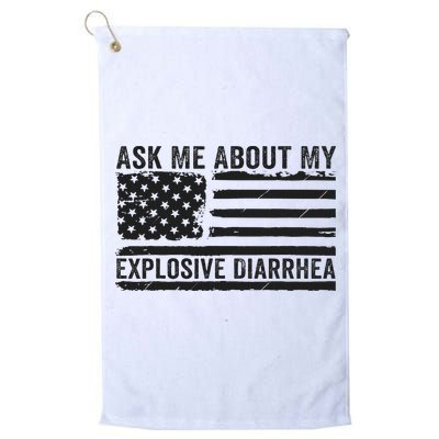 Ask Me About My Explosive Diarrhea Golf Towel