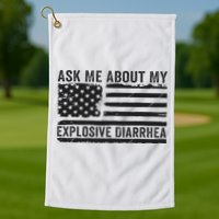 Ask Me About My Explosive Diarrhea Golf Towel