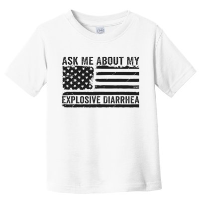 Ask Me About My Explosive Diarrhea Toddler T-Shirt