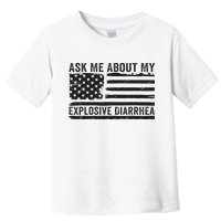 Ask Me About My Explosive Diarrhea Toddler T-Shirt