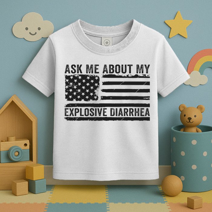 Ask Me About My Explosive Diarrhea Toddler T-Shirt
