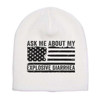 Ask Me About My Explosive Diarrhea Short Acrylic Beanie