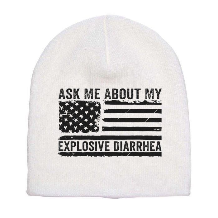 Ask Me About My Explosive Diarrhea Short Acrylic Beanie