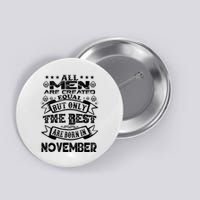 All M.En Are Created Equal But The Best Are Born In November Button