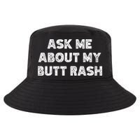 Ask Me About My Butt Rash Embarrassing Bachelor Party Cool Comfort Performance Bucket Hat