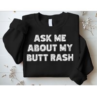 Ask Me About My Butt Rash Embarrassing Bachelor Party Sweatshirt