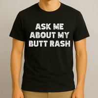 Ask Me About My Butt Rash Embarrassing Bachelor Party T-Shirt