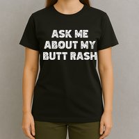 Ask Me About My Butt Rash Embarrassing Bachelor Party T-Shirt