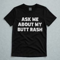 Ask Me About My Butt Rash Embarrassing Bachelor Party T-Shirt