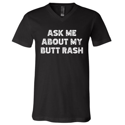 Ask Me About My Butt Rash Embarrassing Bachelor Party V-Neck T-Shirt